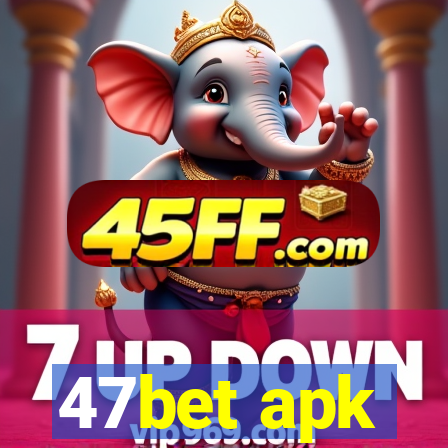 47bet apk